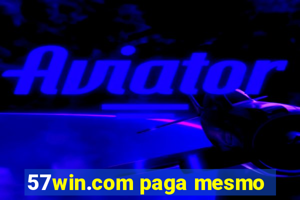 57win.com paga mesmo